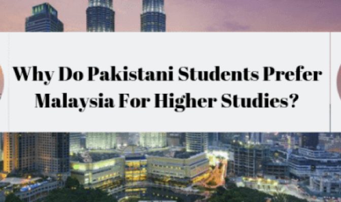 Why Do Pakistani Students Prefer Malaysia For Higher Studies?